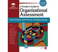 A Funder's Guide to Organizational Assessment: Tools, Processes, and Their Use in Building Capacity