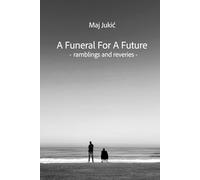 A Funeral For A Future: Ramblings And Reveries
