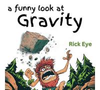 a funny look at Gravity: a whimsical book that personifies Gravity, that takes us on an exciting journey throughout history, from Neanderthals to Newton.