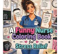A Funny Nurse Coloring Book for Stress Relief: 50 Funny Quotes for Nurses Running on Empty