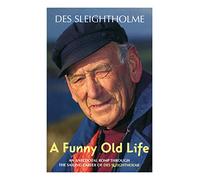 A Funny Old Life: An Anecdotal Romp Through the Sailing Career of Des Sleightholme