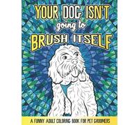 A Funny Pet Groomer Coloring Book: A Dog Groomer Appreciation Gift Idea