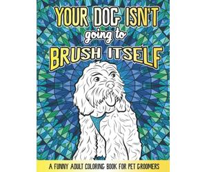 A Funny Pet Groomer Coloring Book: A Dog Groomer Appreciation Gift Idea
