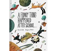 A Funny Thing Happened After School . . .: By Davide Cali - Illustrated by Benjamin Chaud