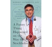 A Funny Thing Happened on the Way to Stockholm: The Adrenaline-Fueled Adventures of an Accidental Scientist