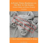 A Funny Thing Happened on the Way to the Agora: Ancient Greek and Roman Humour - 2nd Edition: Agora Harder!