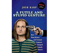 Futile and Stupid Gesture – How Doug Kenney and National Lampoon Changed Comedy Forever