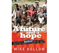 A Future and a Hope: The Story of Tearfund, and Why God Wants the Church to Change the World