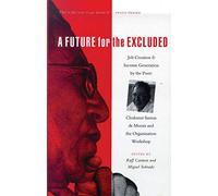 A Future for the Excluded: Job Creation and Income Generation by the Poor: Clodomir Santos de Morais and the Organization Workshop