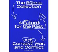 A Future for the Past: The Bührle Collection: Art, Context, War and Conflict