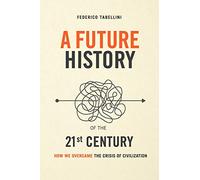 A future history of the 21st century: How we overcame the crisis of civilization