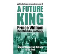 A Future King: Prince William, Kate Middleton and Family (A Brief History of Britain)