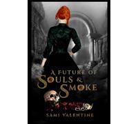 A Future of Souls and Smoke: The Juniper St. James Saga - Book 5 (The Vampire's Courtesan)