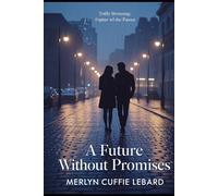 A FUTURE WITHOUT PROMISES: A JOURNEY THROUGH HOPE DOUBT ,AND LOVE’S UNCERTAIN HORIZON