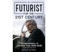 A Futurist for the 21st Century: The Macrohistory of Lawrence Taub (1936-2018)