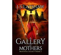 A Gallery of Mothers: 2 (Brathius Legacy Series)