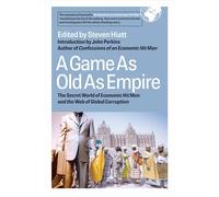 A Game As Old As Empire: The Secret World of Economic Hit Men and the Web of Global Corruption: The Secret World of Economic Hit Men and the Web of Global Corruption (AGENCY/DISTRIBUTED)