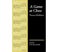 A Game at Chess: Thomas Middleton (Revels Plays MUP) by Howard-Hill, T.H. (1997) Paperback