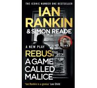 A Game Called Malice : A Rebus Play: The #1 bestselling series that inspired BBC One’s REBUS