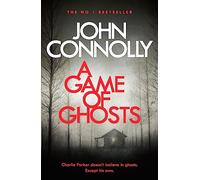A Game of Ghosts: A Charlie Parker Thriller: 15. From the No. 1 Bestselling Author of A Time of Torment (Charlie Parker Thriller)