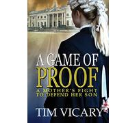 A Game of Proof: A Mother's Fight to Defend Her Son: Volume 1 (The Trials of Sarah Newby, a British legal thriller series)