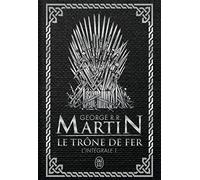 A Game of Thrones 1: Le Trône De Fer L'intégrale: Le Trône De Fer L'intégrale