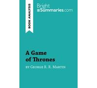A Game of Thrones by George R. R. Martin (Book Analysis): Detailed Summary, Analysis and Reading Guide (BrightSummaries.com)