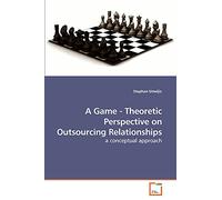 A Game - Theoretic Perspective on Outsourcing Relationships: a conceptual approach