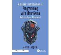 A Gamer's Introduction to Programming with MonoGame by Aaron ... - 9781032743264
