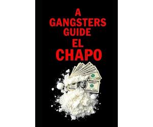 A Gangsters Guide: El Chapo: 15