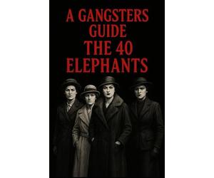 A Gangsters Guide: The 40 Elephants: 23