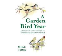 A Garden Bird Year – A Month-by-month Guide to Understanding Your Birds – Hardback
