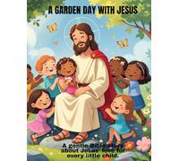 A Garden Day with Jesus: A gentle story of love, laughter, and little hearts in bloom