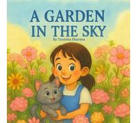 A GARDEN IN THE SKY: A gentle tale of a little girl and her dream garden in the sky