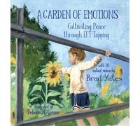 A Garden of Emotions : Cultivating Peace through EFT Tapping