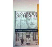 A Garden of Thorns: My Memoir of Surviving World War II in France