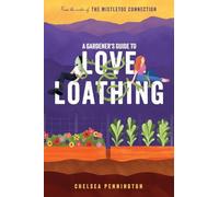 A Gardener's Guide to Love and Loathing: 1