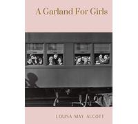 A Garland For Girls: A book by Louisa M. Alcott