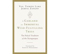 A Garland of Immortal Wish-Fulfilling Trees: The Palyul Tradition of the Nyingmapas
