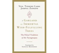 A Garland of Immortal Wish-Fulfilling Trees : The Palyul Tradition of the Nyingmapas