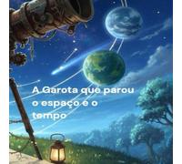 A Garota que parou o espaço e o tempo