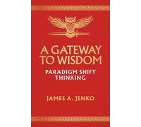 A GATEWAY TO WISDOM: PARADIGM SHIFT THINKING