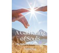 A Gathering of Souls: The Mystique of Twin Flame Union (Mystical Metaphysical Love)