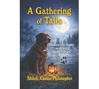 A Gathering of Tails: Halloween Night with the Robles Pack (The Shiloh, Canine Philosopher Collection)