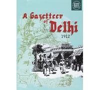 A Gazetteer of Delhi 1912