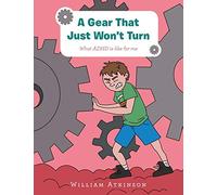 A Gear That Just Won't Turn: What ADHD is like for me