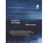 A Gem in the Water: A Contribution to Contemporary Pentecostal Theology on Baptism of the Holy Spirit from a Study of Willis Hoover’s Chilean Methodist Pentecostalism (Mini Books)
