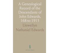 A Genealogical Record of the Descendants of John Edwards, 168-to 1915