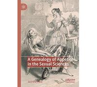 A Genealogy of Appetite in the Sexual Sciences
