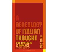 A Genealogy of Italian Thought : From Operaismo to Biopolitics